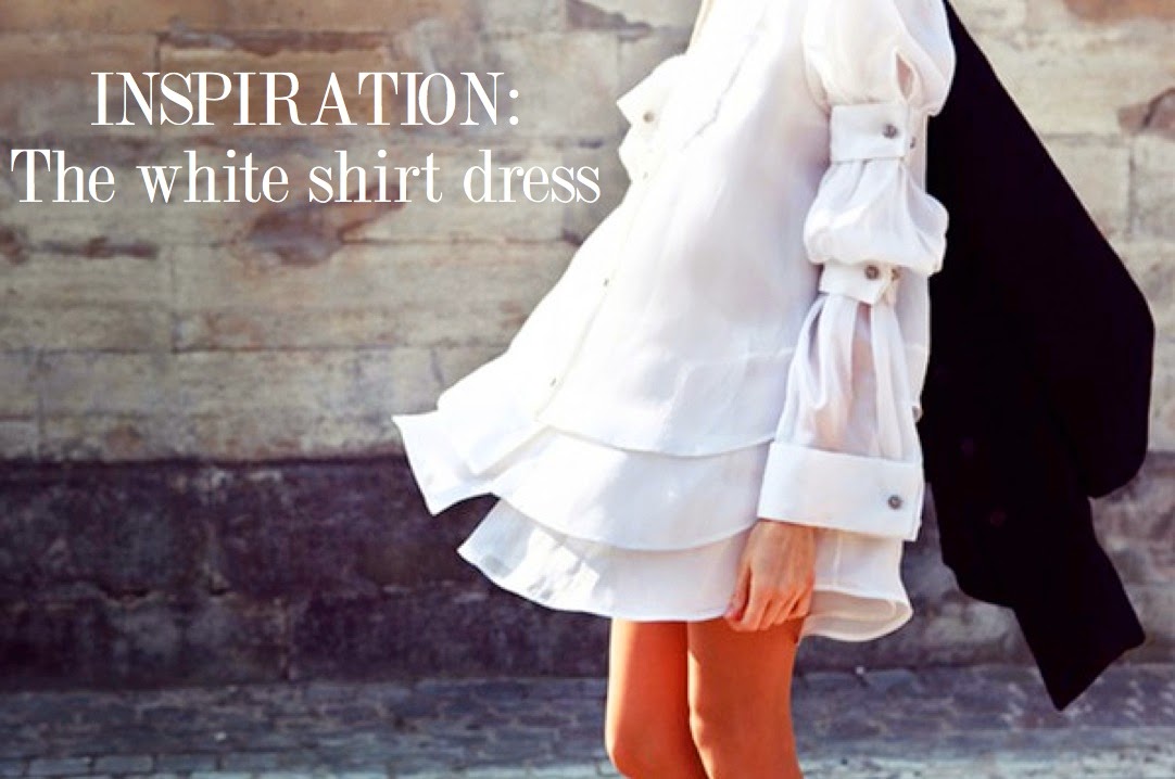INSPIRATION : THE WHITE SHIRT DRESS